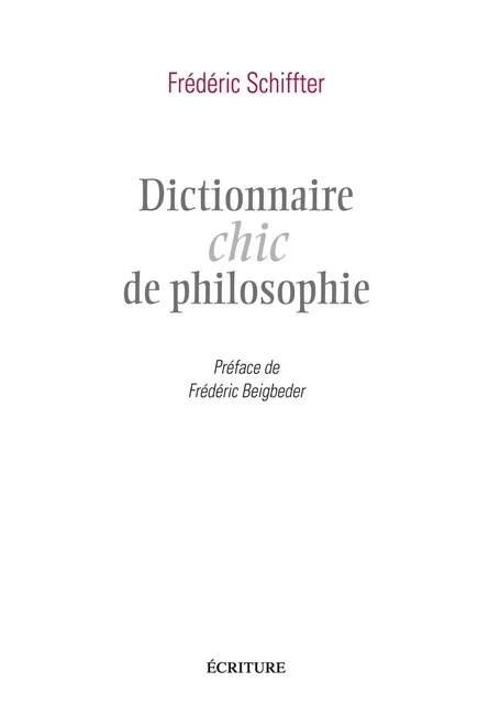 Dictionnaire chic de la philosophie - Frédéric Schiffter - L'Archipel