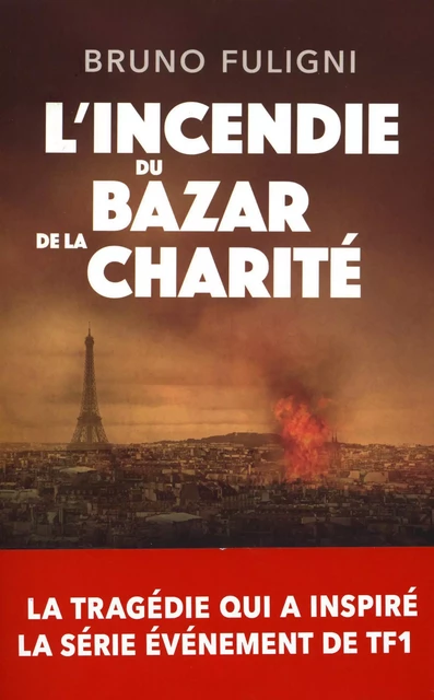 L'Incendie du Bazar de la Charité - Bruno Fuligni - L'Archipel