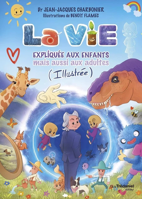 La vie expliquée aux enfants (illustrée) - Jean-Jacques Charbonier - Tredaniel