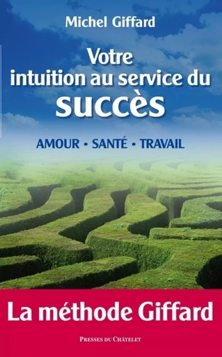 Votre intuition au service du succès - Michel Giffard - L'Archipel