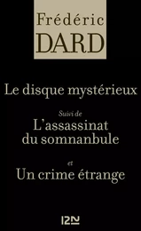 Le disque mystérieux Suivi de L'assassinat du somnanbule et Un crime étrange