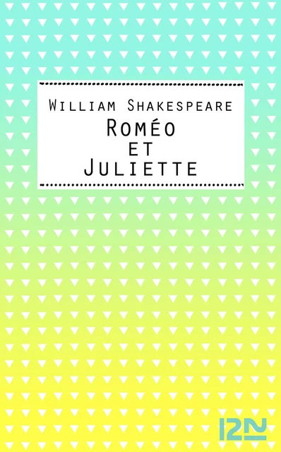 Roméo et Juliette - William Shakespeare - Univers Poche