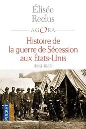 Histoire de la Guerre de Sécession aux Etats-Unis (1861-1865)