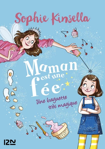 Maman est une fée - Tome 01 : Une baguette très magique - Sophie Kinsella - Univers Poche