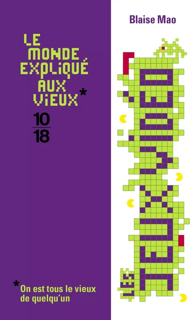 Le monde expliqué aux vieux : les jeux vidéo - Blaise Mao - Univers Poche