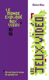 Le monde expliqué aux vieux : les jeux vidéo