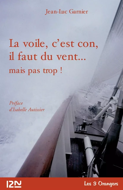 La Voile, c'est con, il faut du vent... - Jean-Luc Garnier - Univers Poche