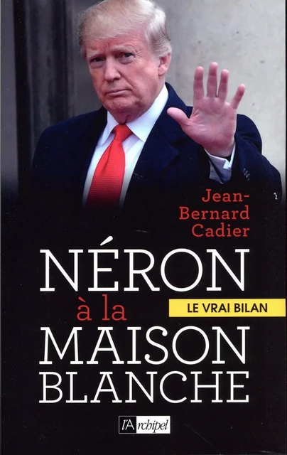 Néron à la Maison Blanche - Jean-Bernard Cadier - L'Archipel