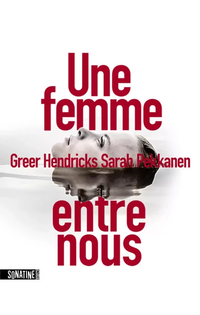 Une femme entre nous - Greer Hendricks, Sarah Pekkanen - Sonatine