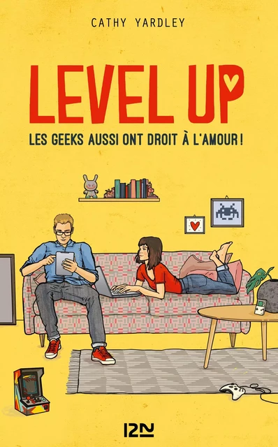 Level Up - Les Geeks aussi ont droit à l'amour ! - Cathy Yardley - Univers Poche