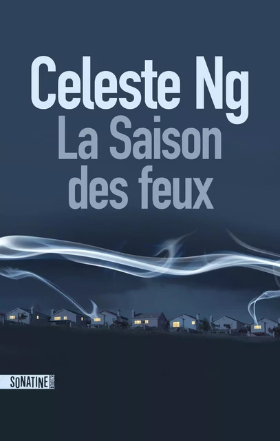 La Saison des feux - Celeste Ng - Sonatine