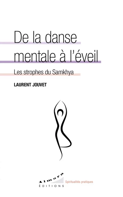 De la danse mentale à l'éveil - Les strophes du Samkhya - Laurent Jouvet - Dervy