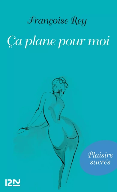 Ca plane pour moi - Françoise Rey - Univers Poche