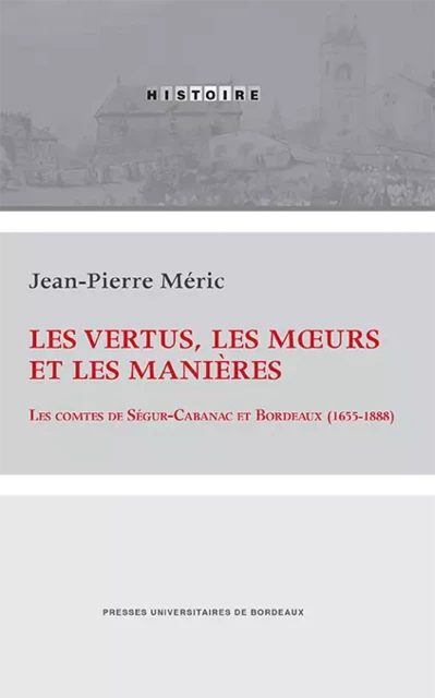 Les vertus, les mœurs et les manières - Jean-Pierre Méric - Presses universitaires de Bordeaux