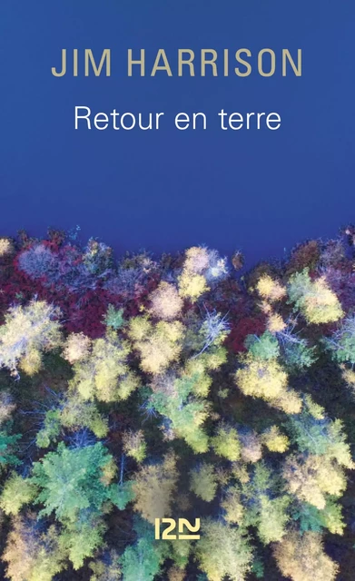 Retour en terre - Jim Harrison - Univers Poche