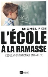 L'école à la ramasse - L'éducation nationale en faillite