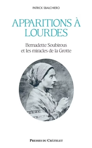 Apparitions à Lourdes - Patrick Sbalchiero - L'Archipel