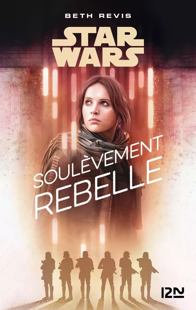 Star Wars - A Rogue One Story : Soulèvement rebelle - Beth Revis - Univers Poche