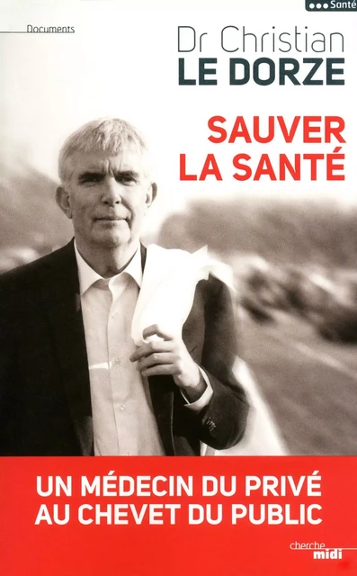 Sauver la santé - Christian Le Dorze - Cherche Midi