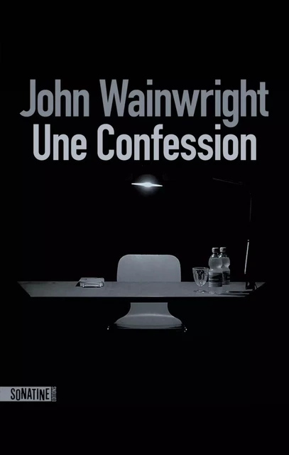 Une confession - John Wainwright - Sonatine