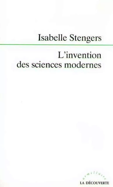 L'invention des sciences modernes - Isabelle Stengers - La Découverte