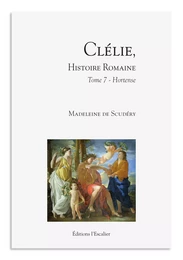 Nouveau livreClélie, histoire romaine - Tome 7 - Hortense