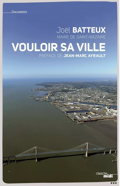 Saint-Nazaire, vouloir sa ville - Joël Batteux - Cherche Midi