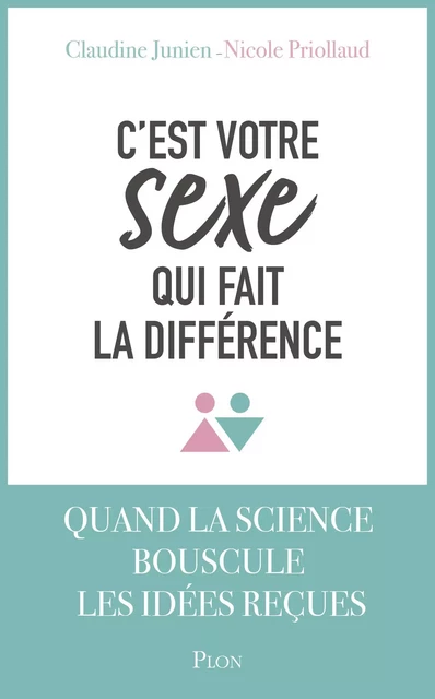 C'est votre sexe qui fait la différence - Claudine Junien, Nicole Priollaud - Place des éditeurs