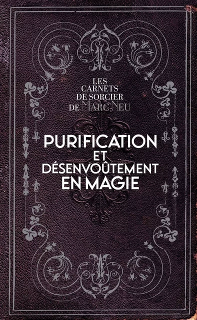 Purification et désenvoûtement en magie - Marc Neu - Courrier du livre