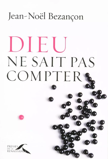 Dieu ne sait pas compter - Jean-Noël Bezançon - Place des éditeurs