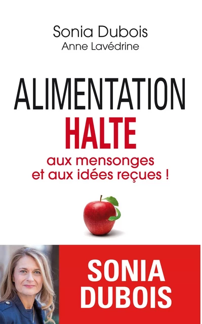 Alimentation : halte aux mensonges et aux idées reçues ! - Sonia Dubois, Anne Lavédrine - L'Archipel