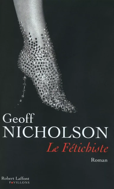 Le fétichiste - Geoff Nicholson - Groupe Robert Laffont