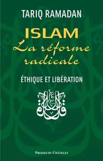 Islam - La réforme radicale - Ethique et libération - Tariq Ramadan - L'Archipel