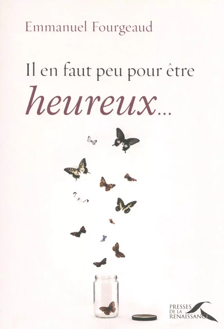 Il en faut peu pour être heureux... - Emmanuel Fourgeaud - Place des éditeurs