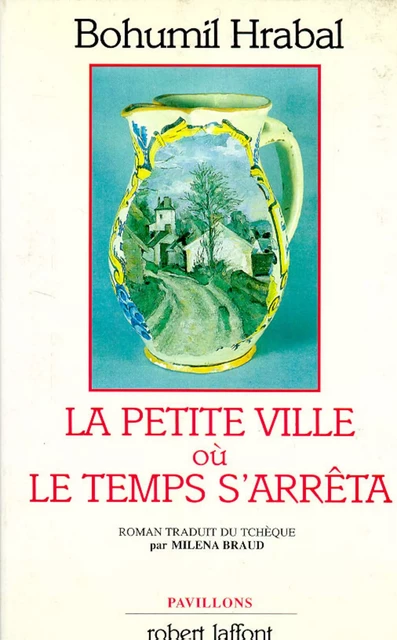 La Petite ville où le temps s'arrêta - Bohumil Hrabal - Groupe Robert Laffont