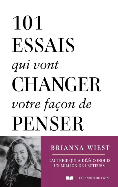 101 essais qui vont changer votre façon de penser - Brianna Wiest - Courrier du livre