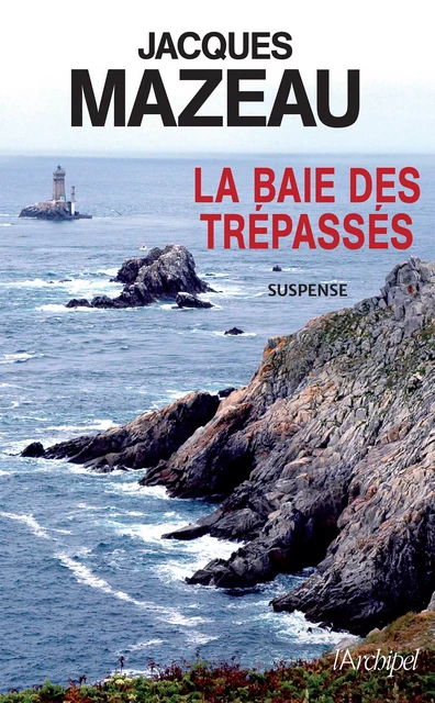 La baie des trépassés - Jacques Mazeau - L'Archipel