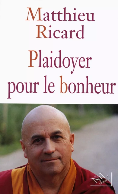 Plaidoyer pour le bonheur - Matthieu Ricard - Groupe Robert Laffont