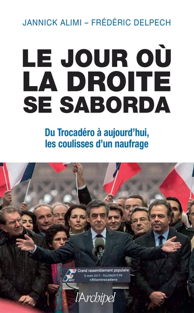 Le jour où la droite se saborda - Jannick Alimi, Frédéric Delpech - L'Archipel