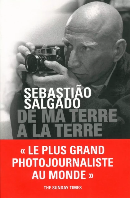 De ma terre à la Terre - Sébastiao Salgado, Isabelle Francq - Place des éditeurs