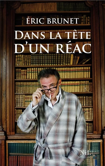 Dans la tête d'un réac - Éric Brunet - Groupe Robert Laffont