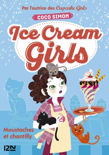 Ice Cream Girls - tome 3 : Moustaches et chantilly - Coco Simon - Univers Poche