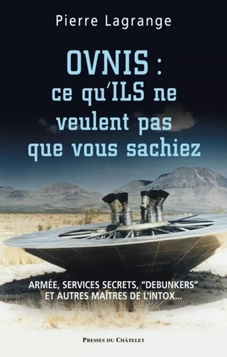 Ovnis : ce qu'ILS ne veulent pas que vous sachiez - Pierre Lagrange - L'Archipel