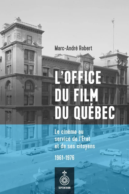 L' Office du film du Québec - Marc-André Robert - Les éditions du Septentrion