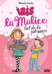 Iris la Malice - tome 03 : Iris la Malice fait de la pâtisserie