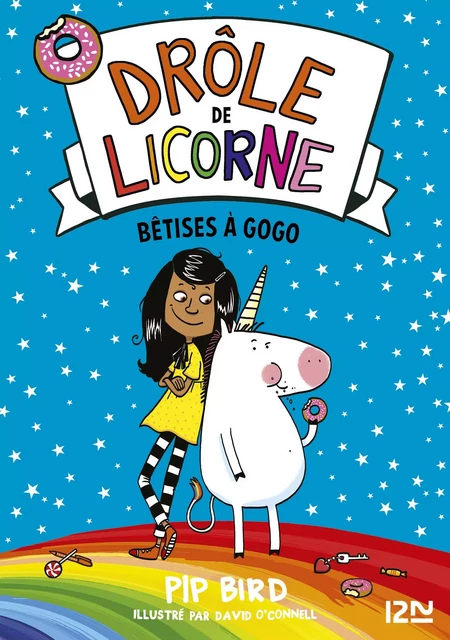 Drôle de licorne - tome 01 : Bêtises à gogo - Pip Bird - Univers Poche