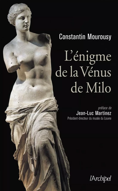 L'énigme de la Vénus de Milo - Constantin Mourousy - L'Archipel