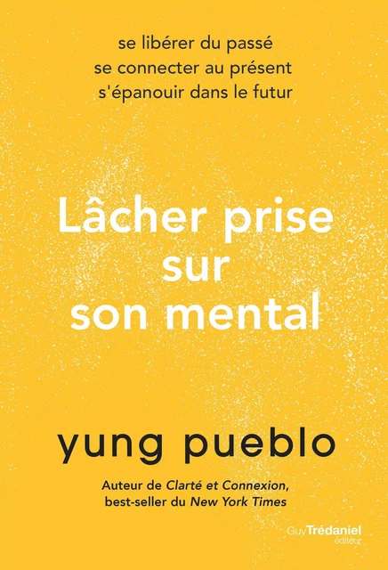 Lâcher prise sur son mental - Yung Pueblo - Tredaniel