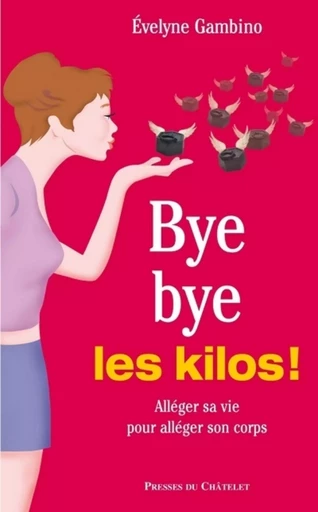 Bye bye les kilos ! - Evelyne Gambino - L'Archipel