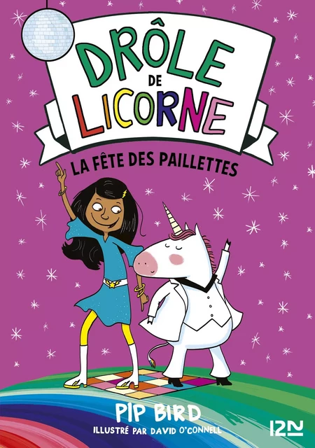 Drôle de licorne - tome 03 : La fête des paillettes - Pip Bird - Univers Poche